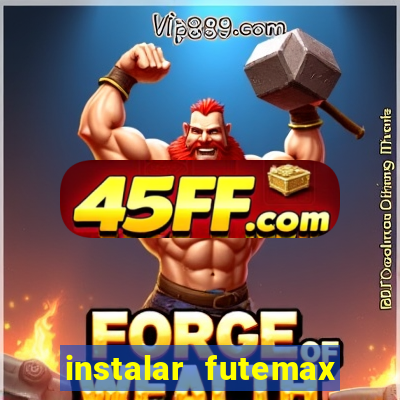 instalar futemax futebol ao vivo